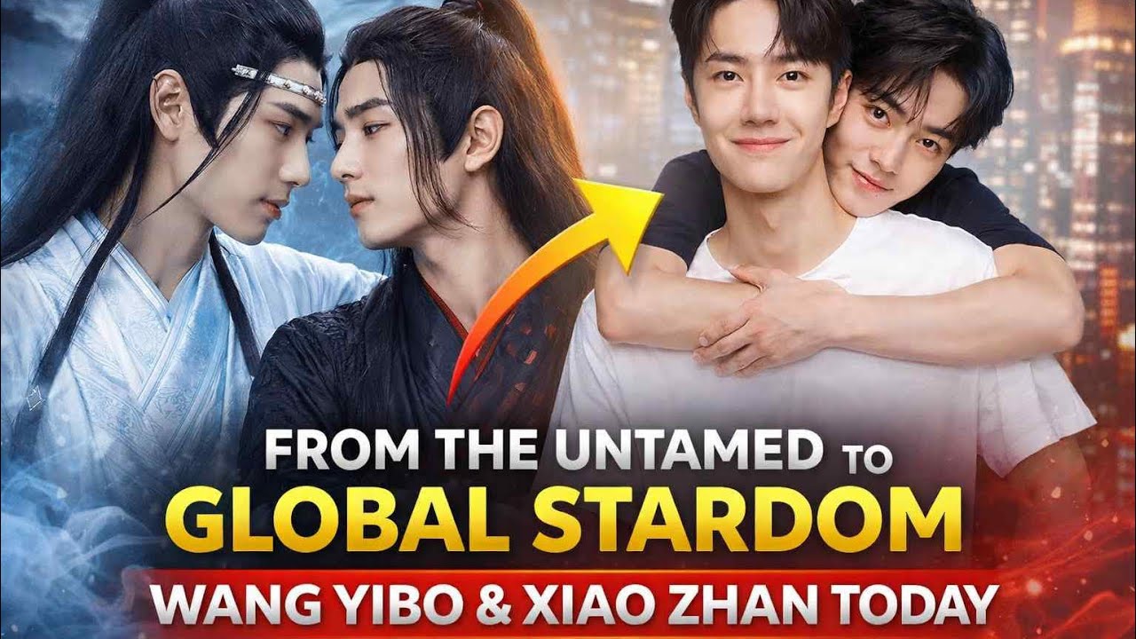The Untamed to Global Stardom  Wang Yibo & Xiao Zhan 😱😱