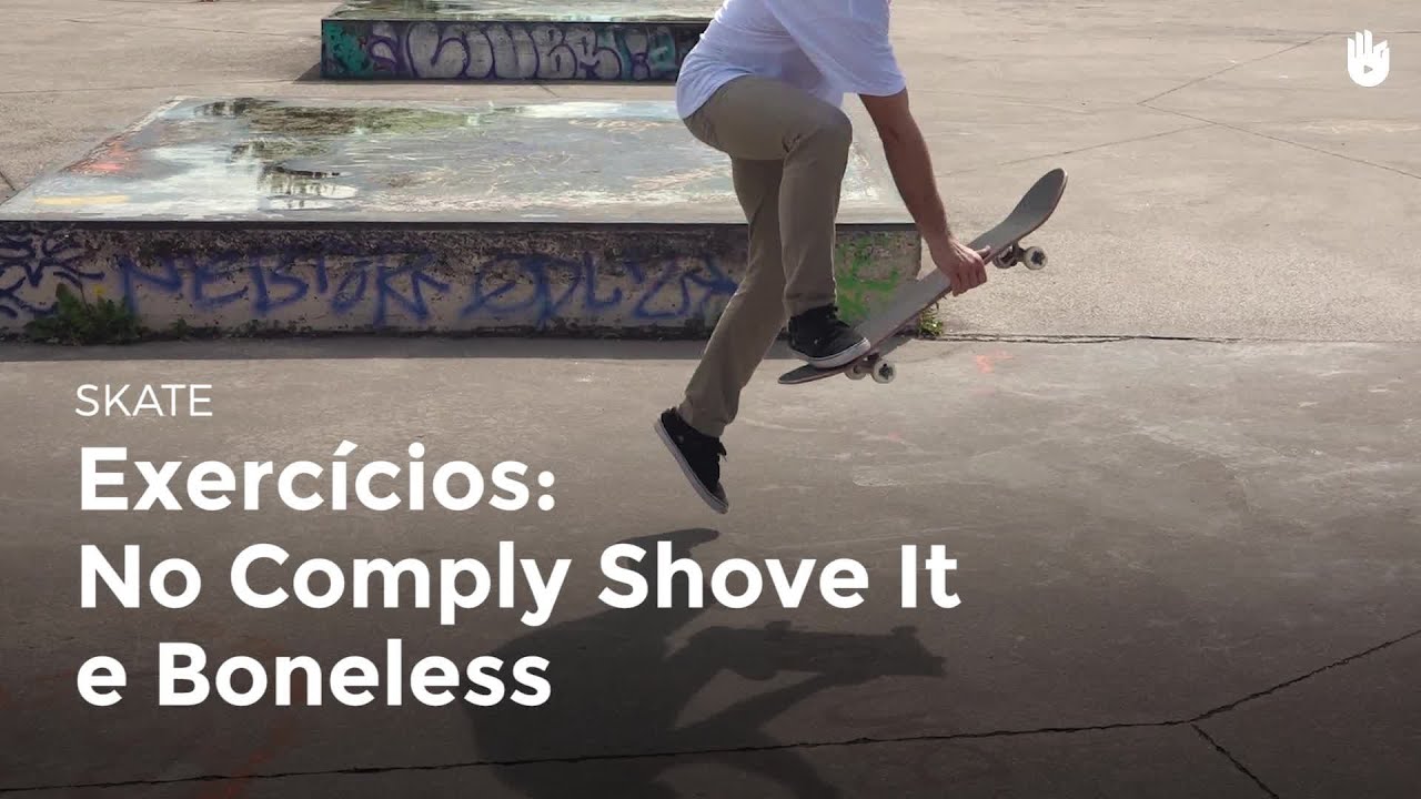 Exercícios: No Comply Shove it e Boneless | Skate