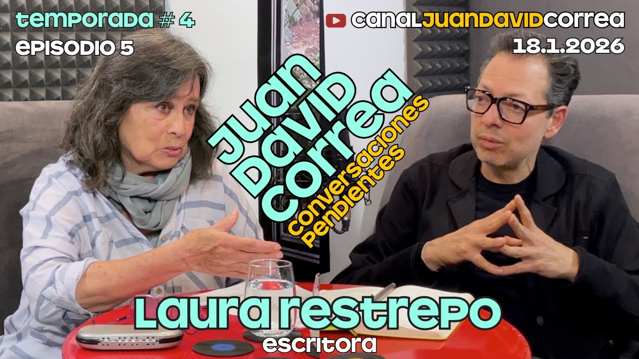 Juan David Correa - Conversaciones pendientes. Con Laura Restrepo.
