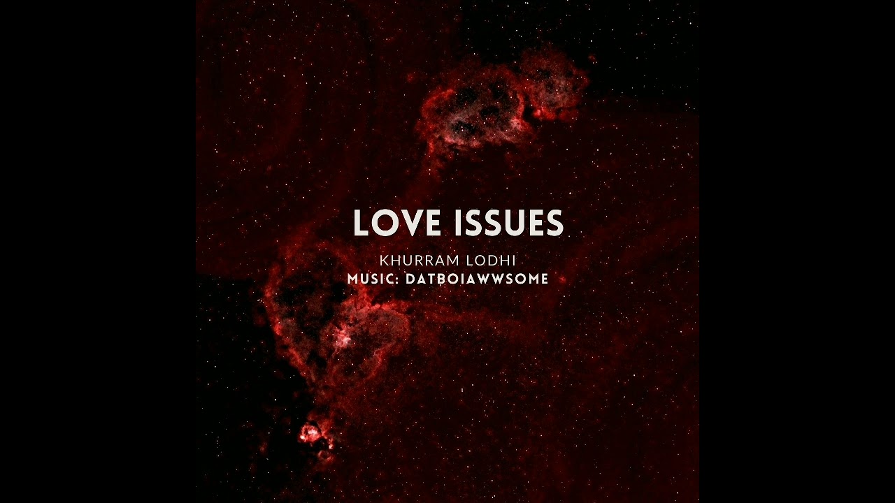 LOVE ISSUES | KHURRAM | PROD.DATBOIAWWSOME
