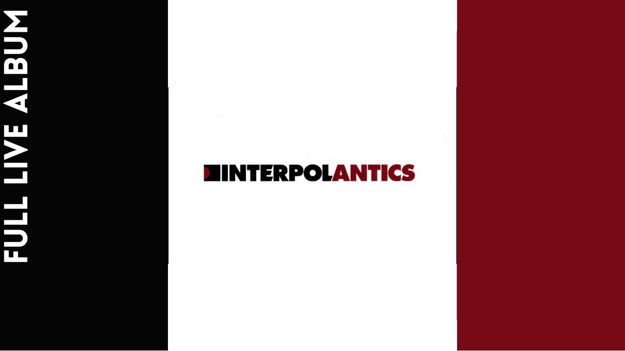 Interpol - Antics [Full Live Album]