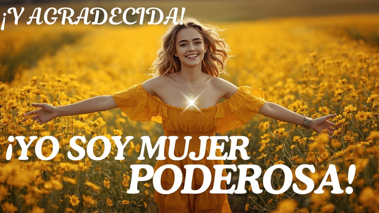 💫¡YO SOY MUJER PODEROSA!💖Música Para ELEVAR Tú ENERGÍA Y AGRADECIMIENTO🌻💫