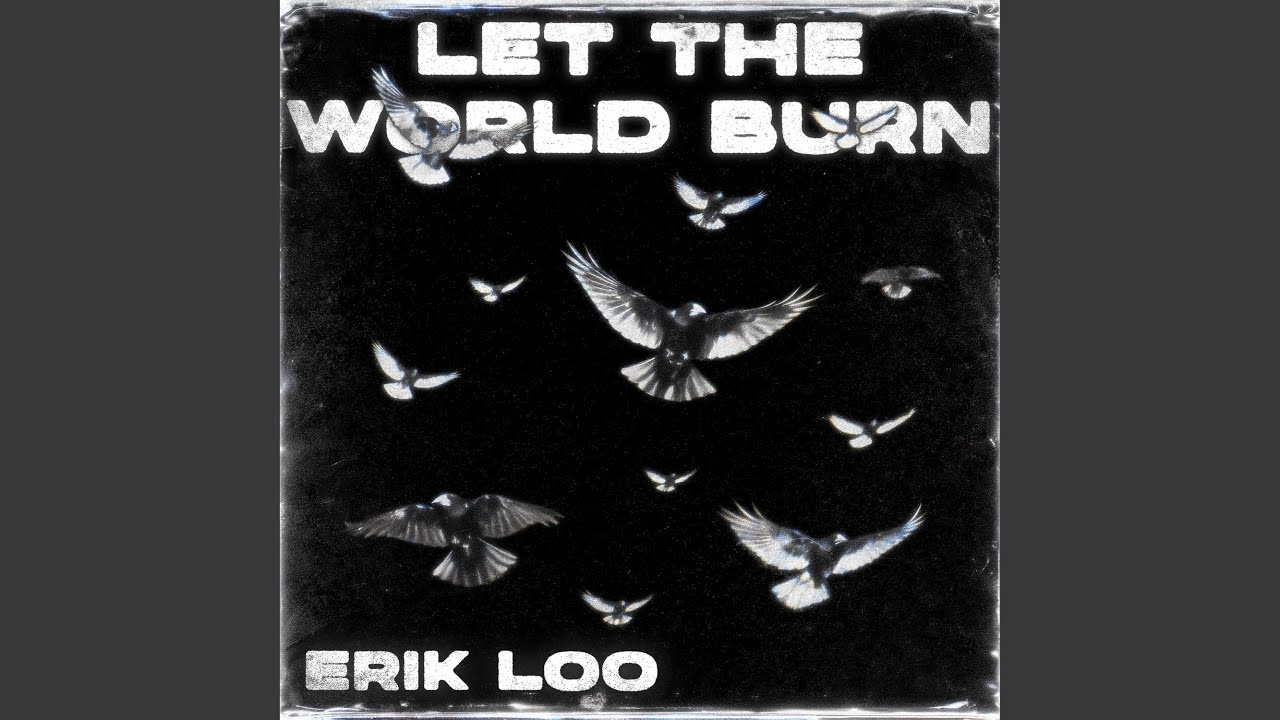 LET THE WORLD BURN (Garage)