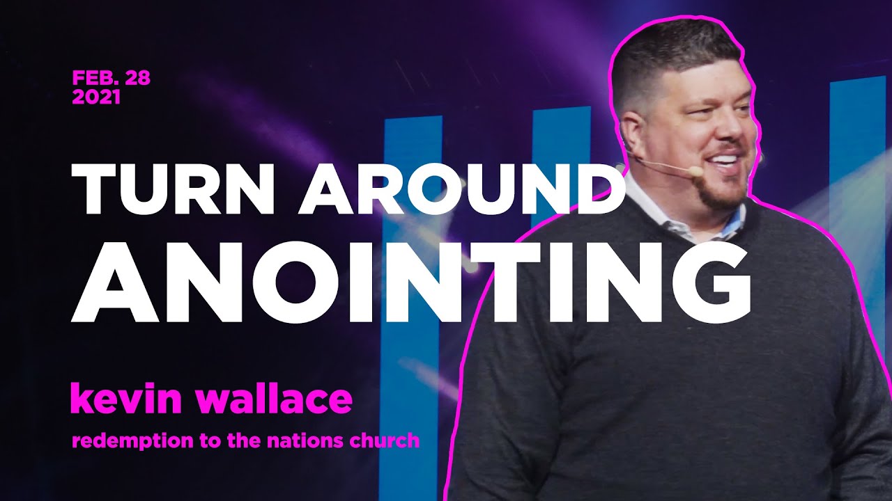 The Turn Around Anointing | Kevin Wallace | February 28, 2021 | Redemption To The Nations Church