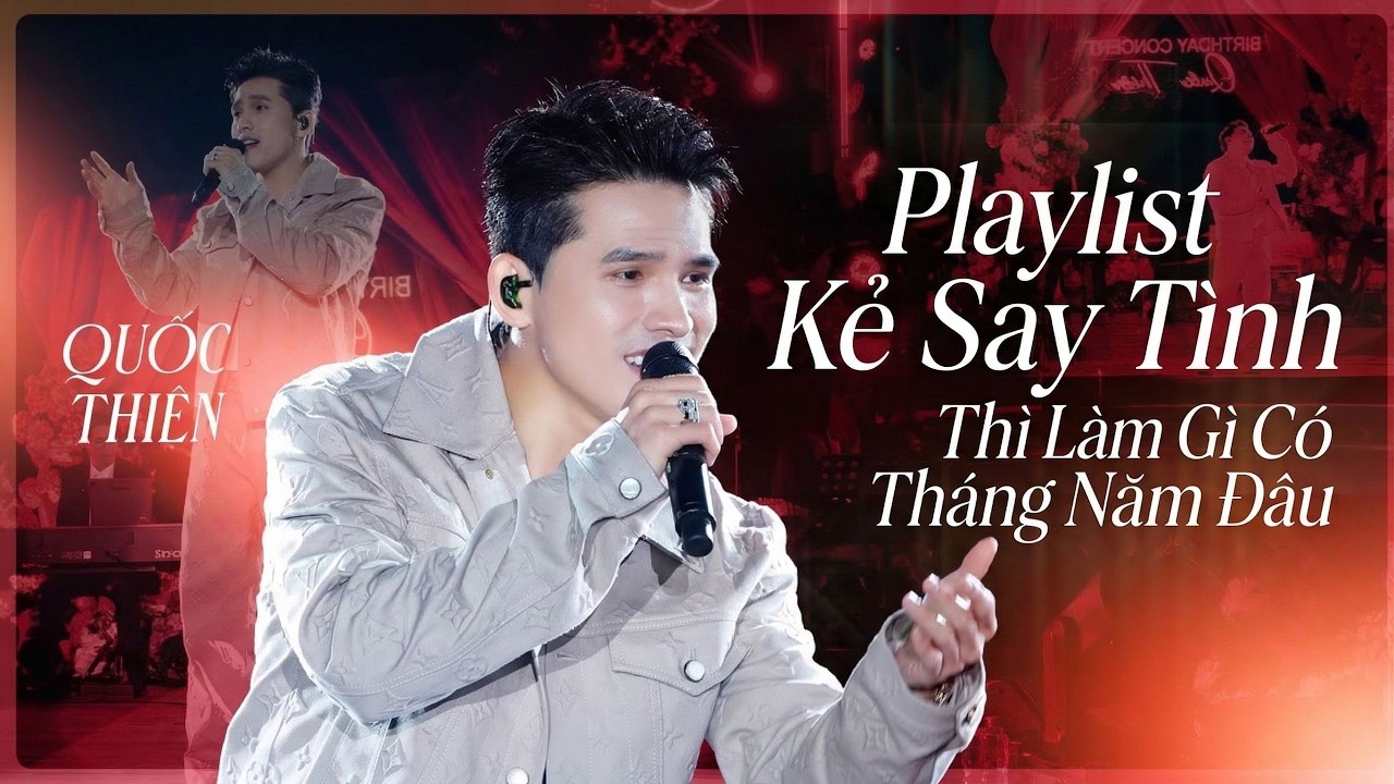 Playlist Kẻ Say Tình Thì Làm Gì Có Tháng Năm Đâu - Quốc Thiên | Live Version