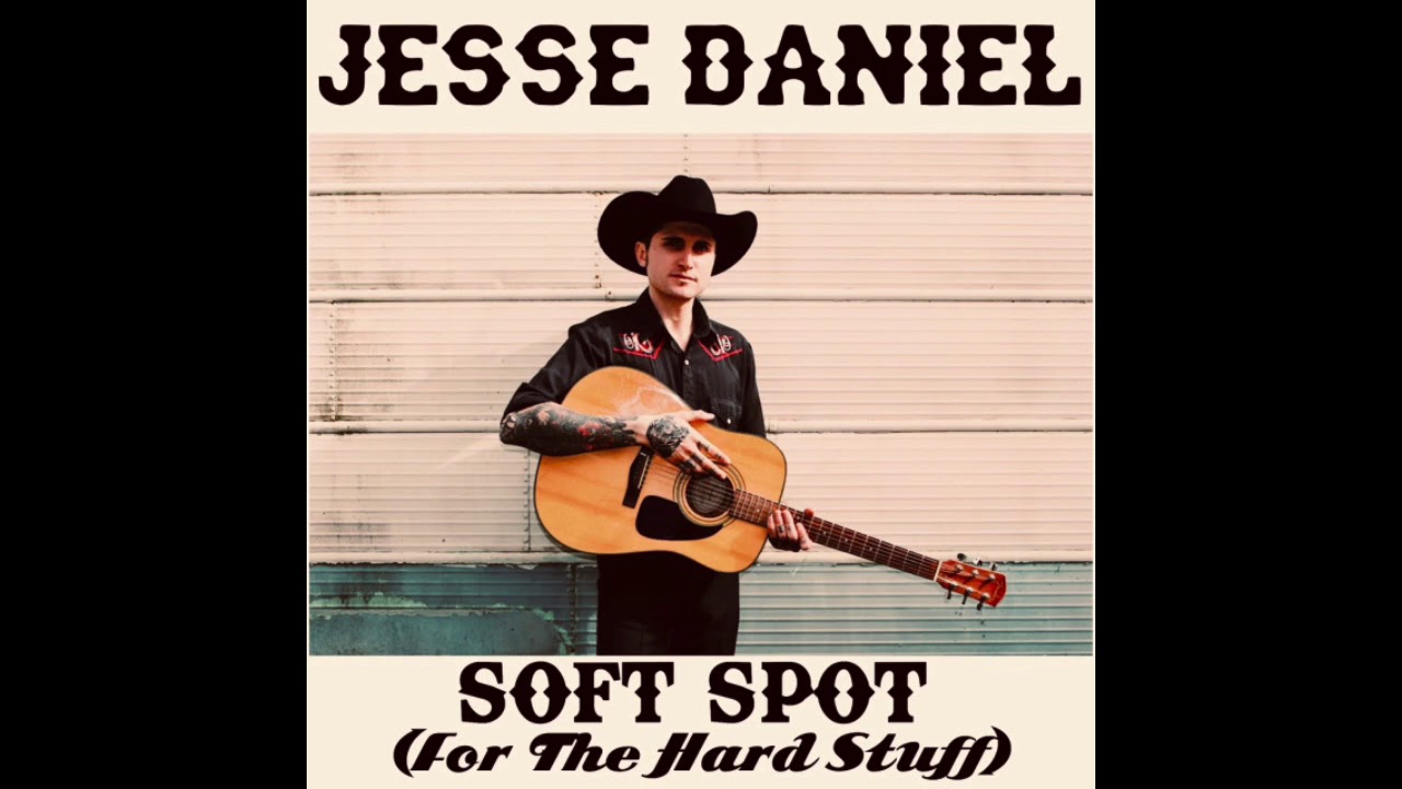 Jesse Daniel - Soft Spot (For The Hard Stuff)