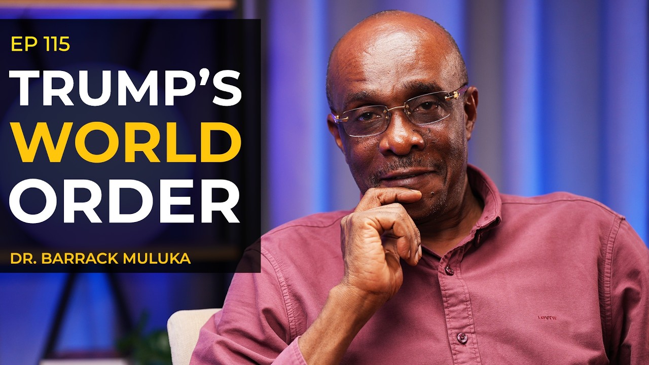 Trump vs the World Order| Africa’s Place in the Global Power Shift |Kenya Crisis-Dr. Barrack Muluka