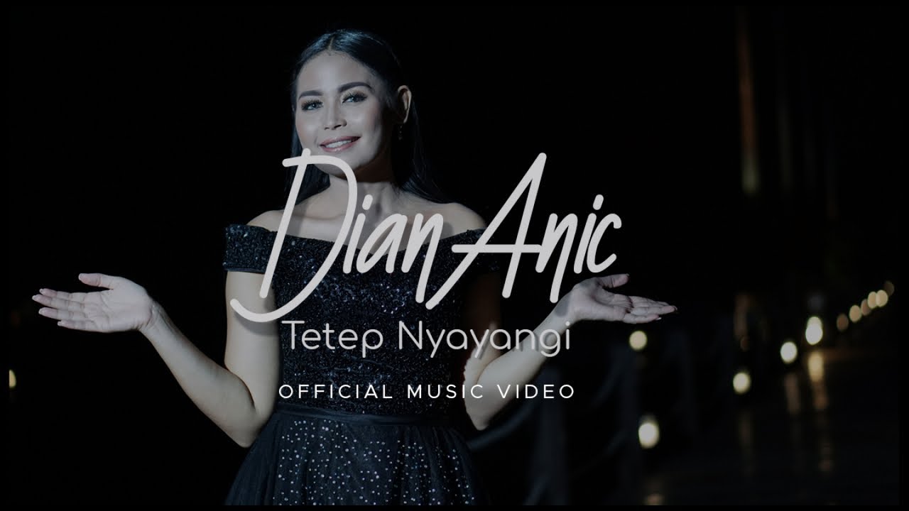 Dian Anic - Tetep Nyayangi (Official Music Video)