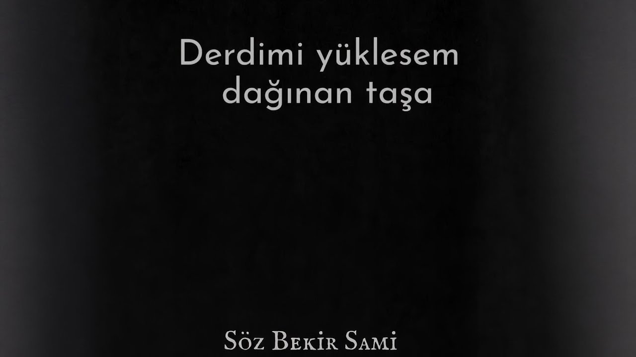 Derdimi Yüklesem Dağınan Taşa (Söz Bekir Sami BOZKURT-Yöre Sivrialan) 