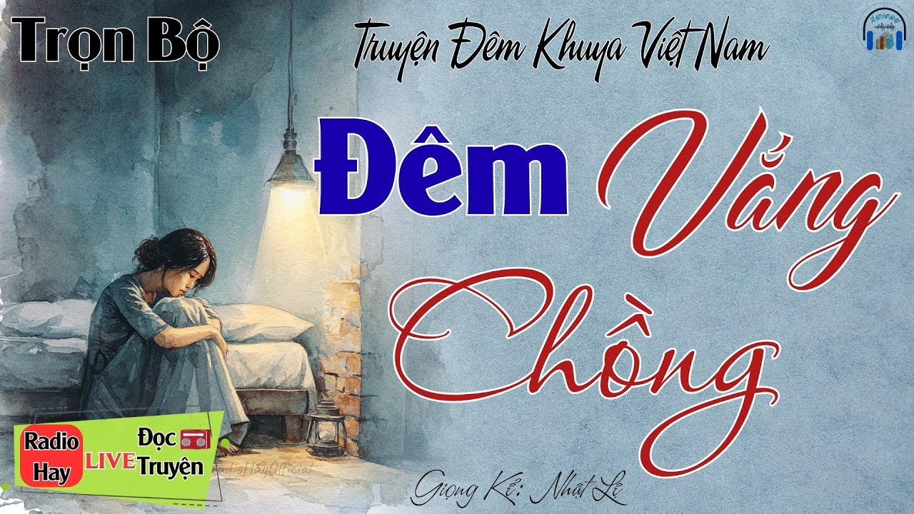 Siêu phẩm đêm nay - Nghe ngay kẻo tiếc: Đêm Vắng Chồng | Nghe kể truyện đêm khuya Việt Nam ngủ ngon