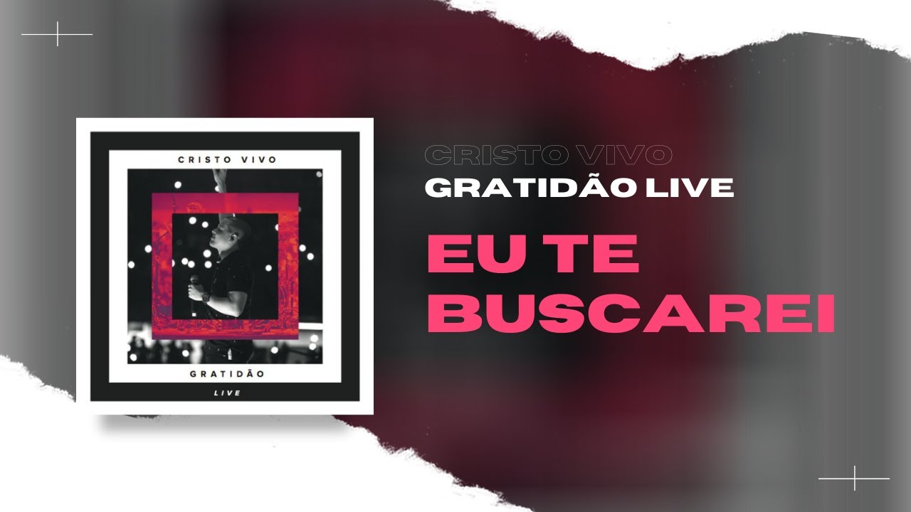 Eu Te Buscarei | Cristo Vivo