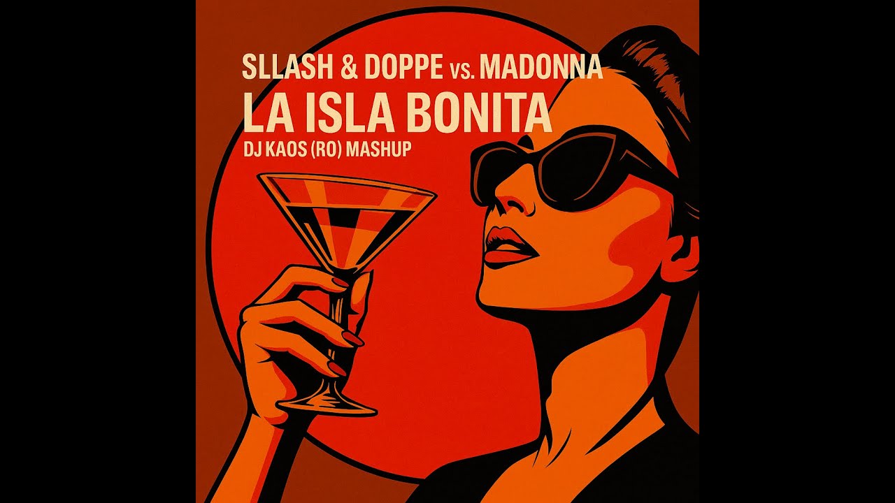 Sllash & Doppe vs. Madonna - La Isla Bonita (Dj Kaos (RO) Mashup)