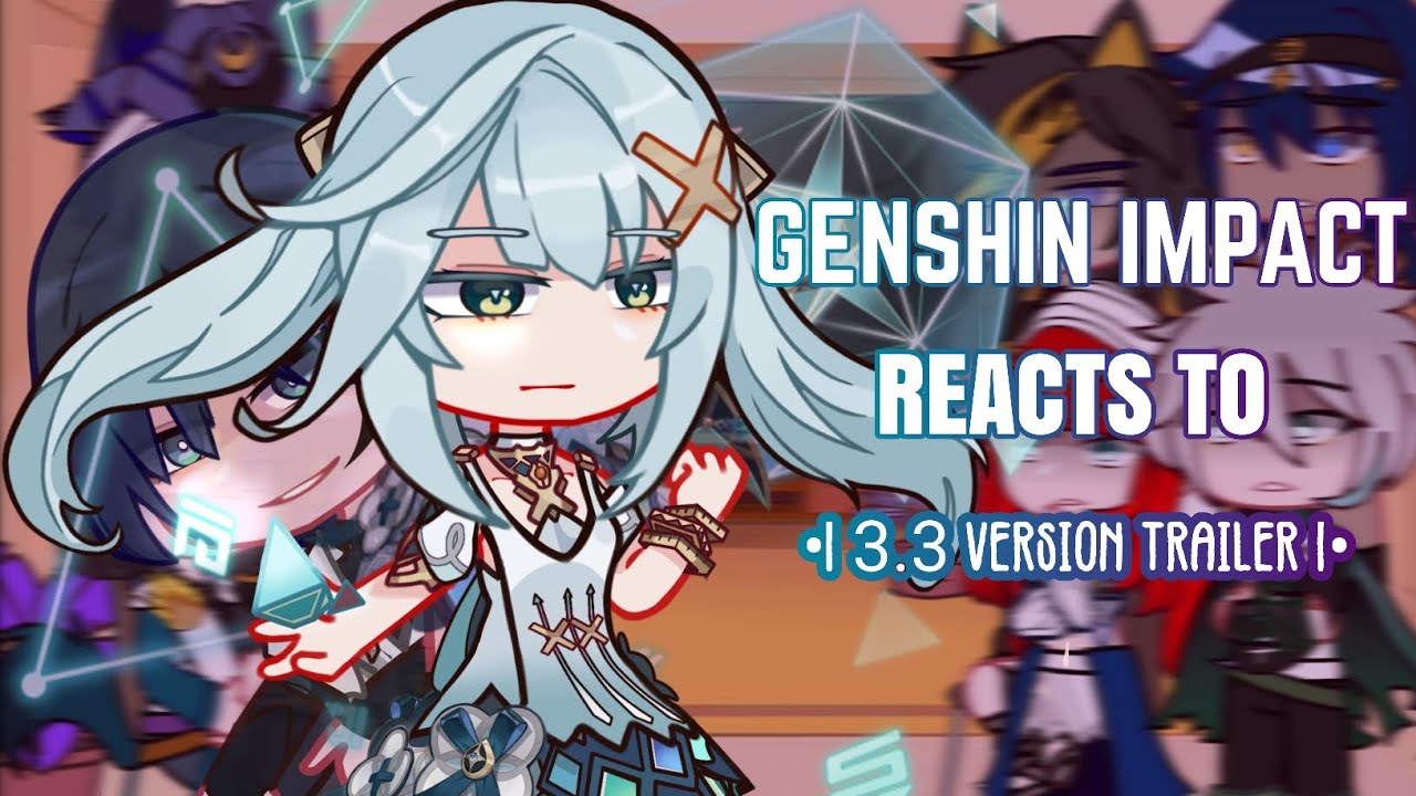 💜✨ Реакция Genshin Impact на трейлер версии 3.3 || Gacha Club || Genshin Impact
