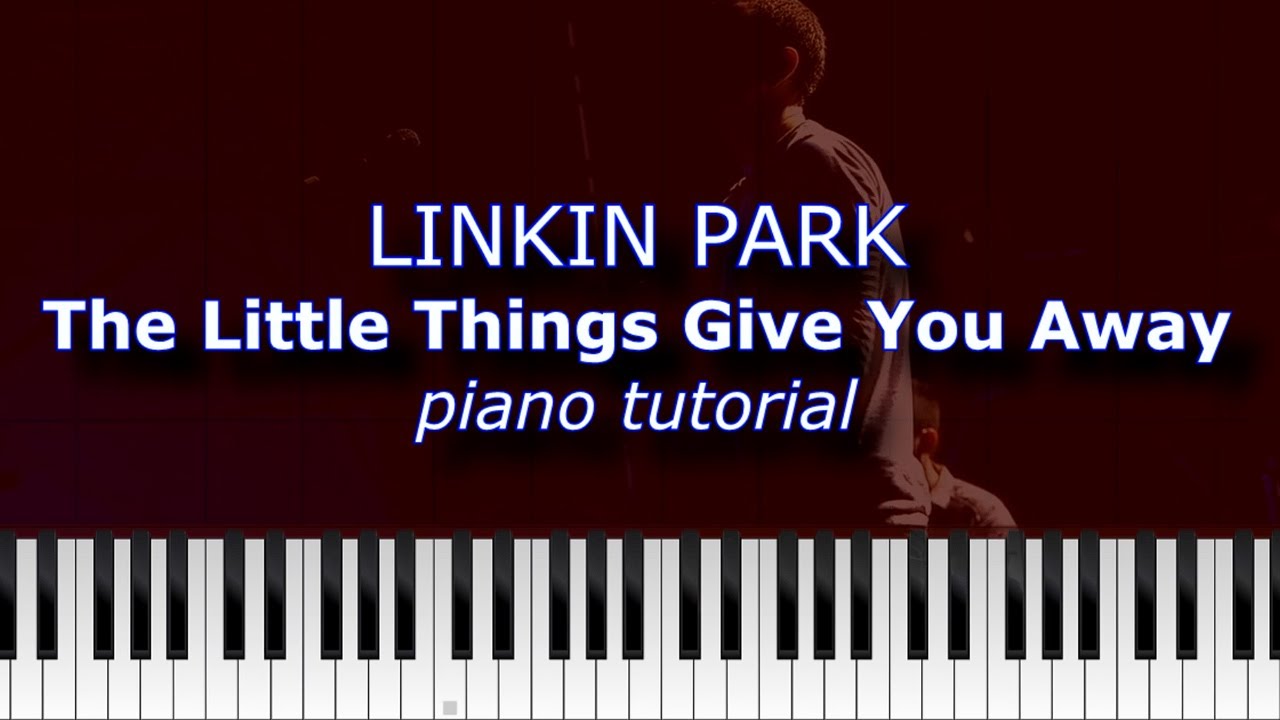 Linkin Park - The Little Things Give You Away (Piano tutorial)