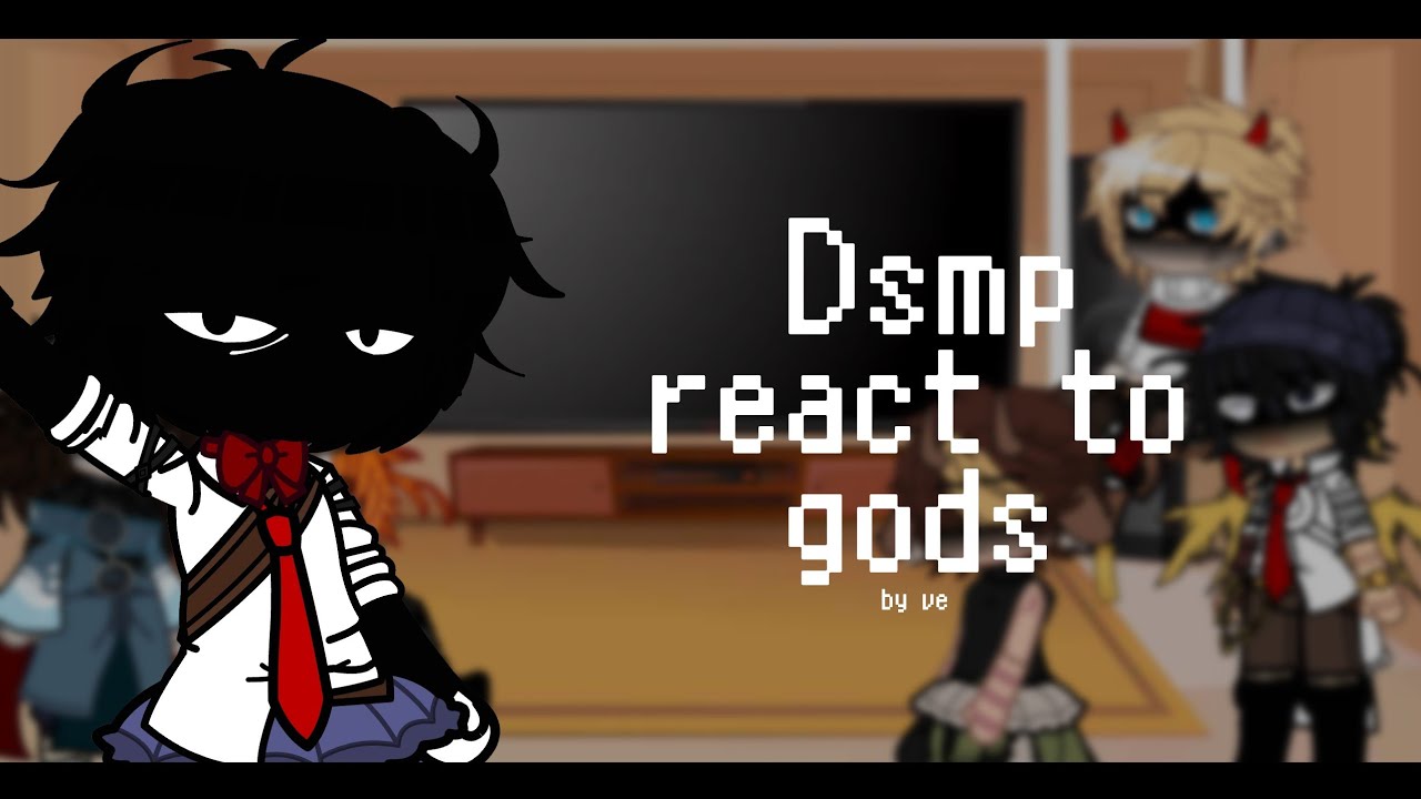 Dsmp react to gods / immortals
