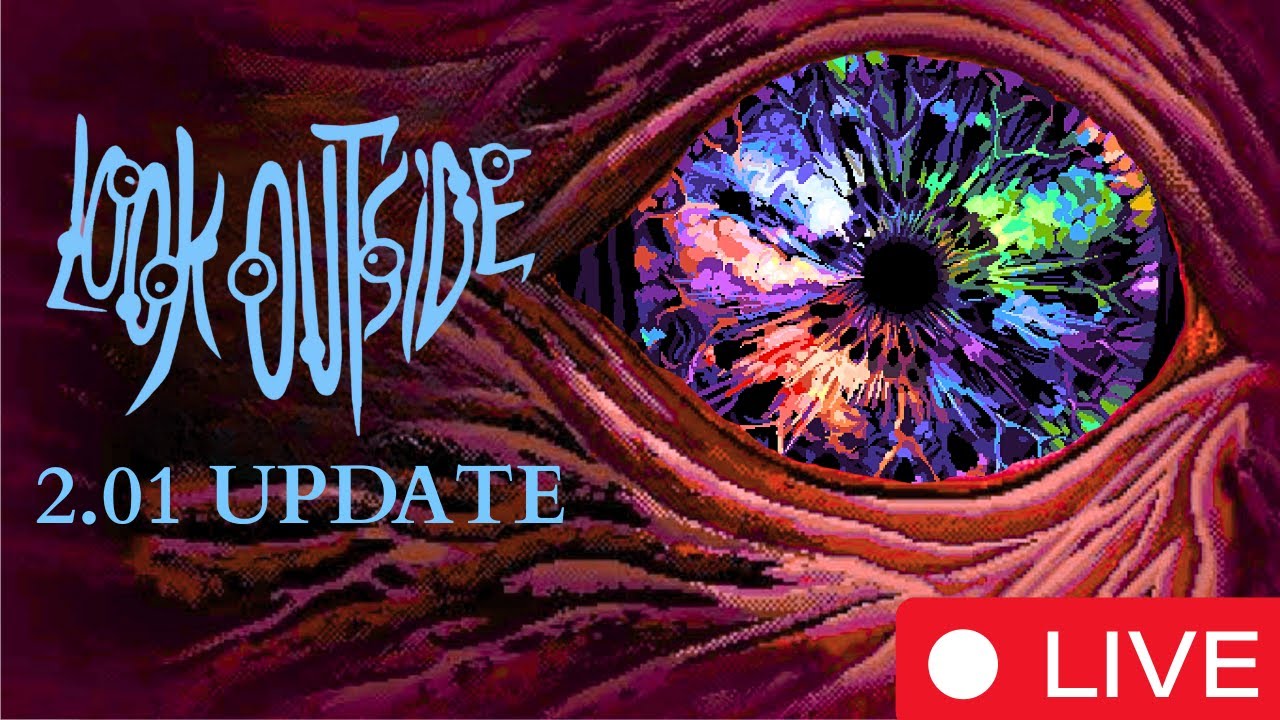 Look Outside 2.01 Update Stream Pt. 3 - Endings
