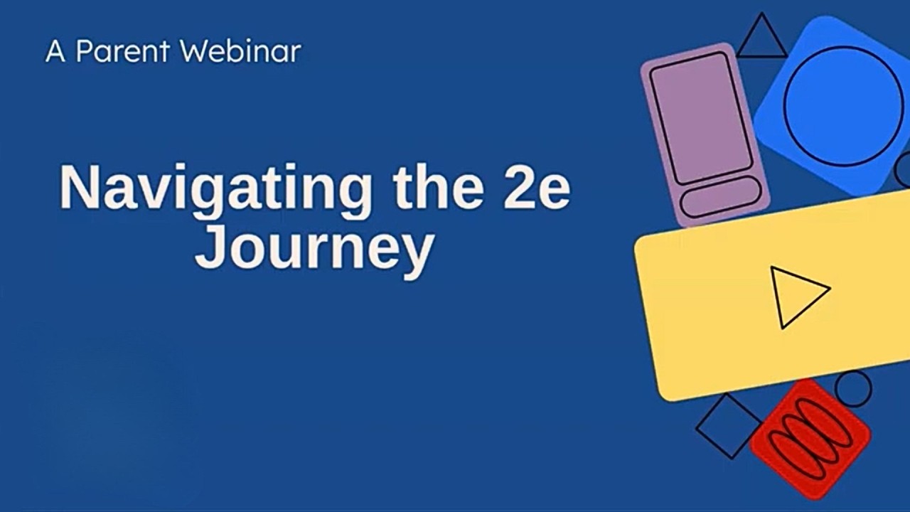 Family Empowerment Webinar: Navigating the 2e Journey