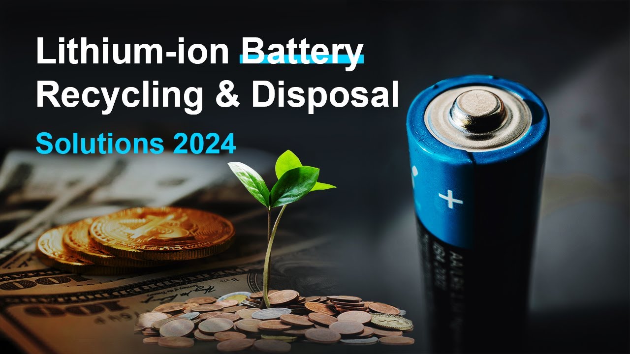 Lithium-ion Battery Recycling & Disposal Solutions 2024