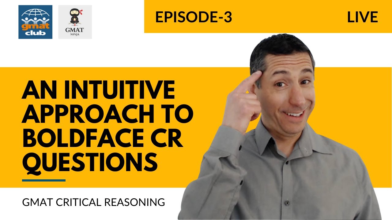 GMAT Ninja Series 3, Video 3: An Intuitive Approach to GMAT Boldface CR Questions