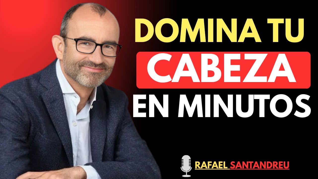 7 Trucos Psicológicos para Controlar tu Mente en Minutos | Rafael Santandreu