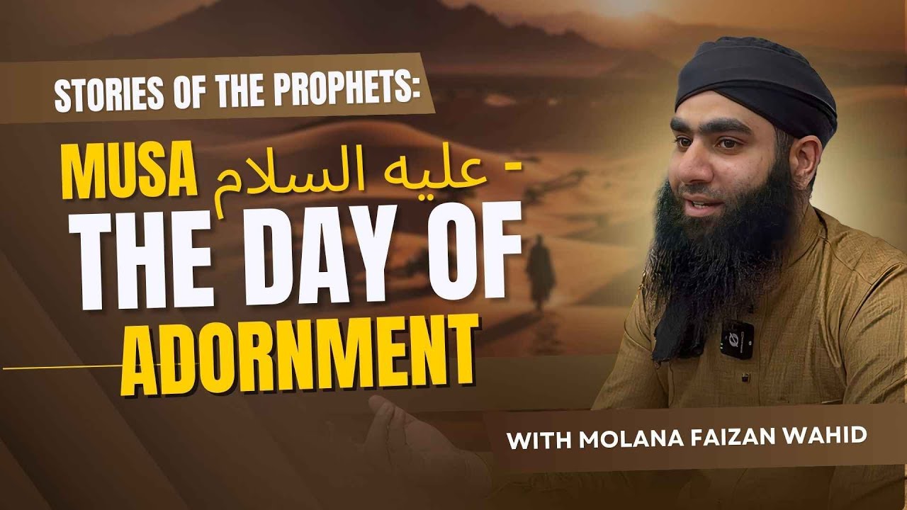 Stories of the Prophets EP 57:  Musa عليه السلام The Day of Adornment | Molana Faizan Wahid