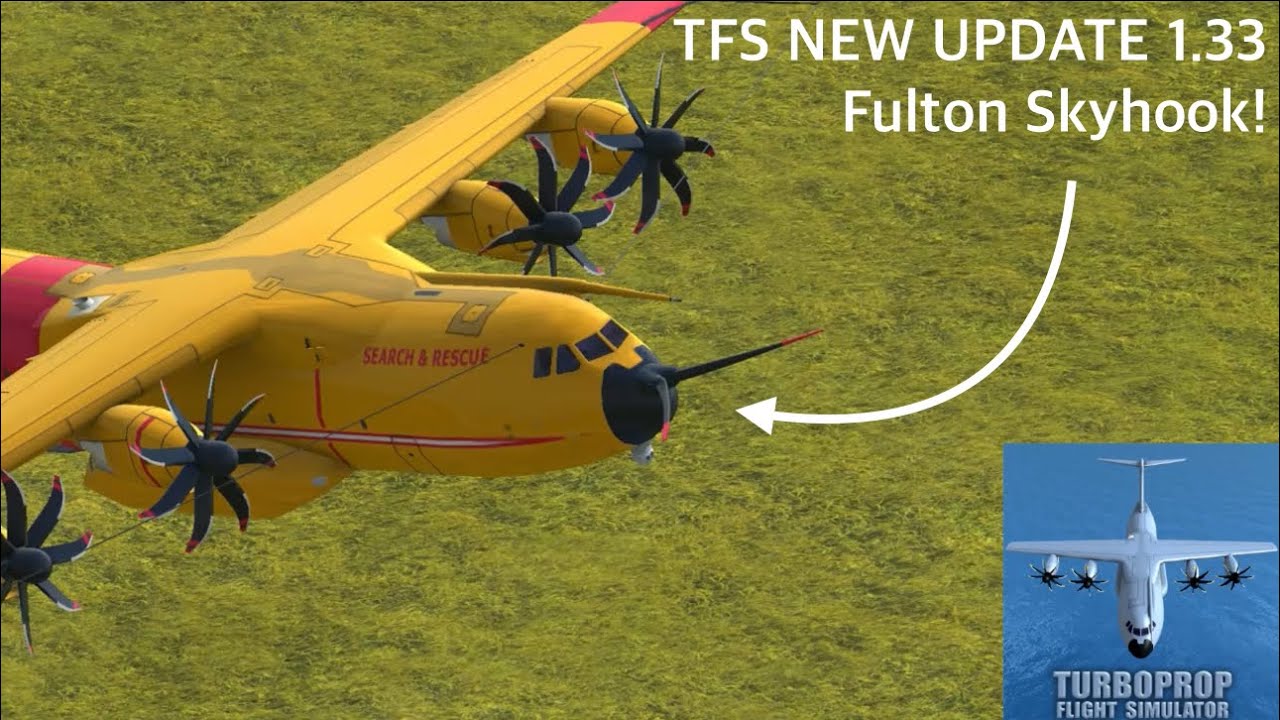 TFS 1.33 UPDATE IS OUT - FULTON SKYHOOK ADDED! | Turboprop Flight Simulator 1.33 New Update