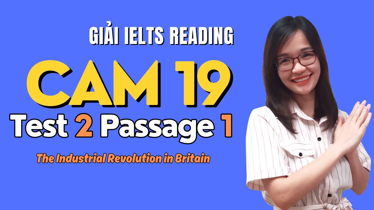 Giải Reading Cam 19 Test 2 Passage 1: The Industrial Revolution in Britain| IELTS Thanh Loan