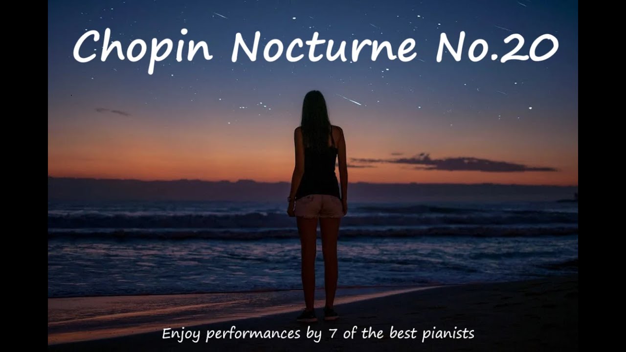 Chopin Nocturne No 20 / Enjoy performances by 7 of the best pianists /쇼팽 녹턴 20번
