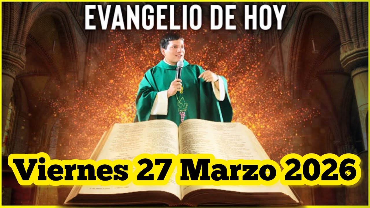 EVANGELIO DE HOY Viernes 27 Marzo 2026 con el Padre Marcos Galvis
