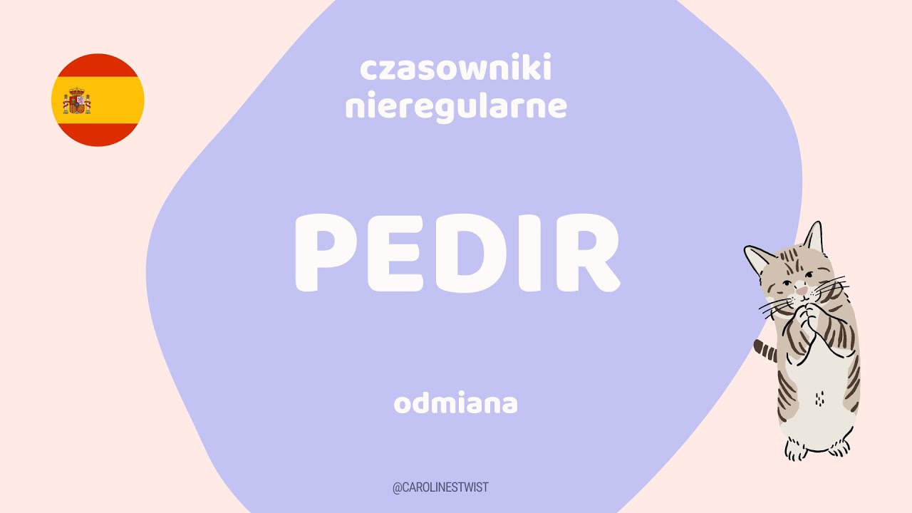 PEDIR- czasowniki nieregularne z obocznościami E-I | hiszpański