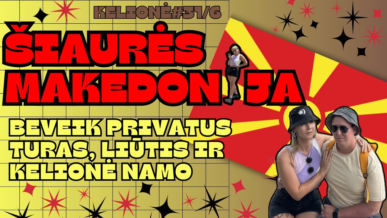 Kelionė#31/6. Šiaurės Makedonija ir kelionė namo.