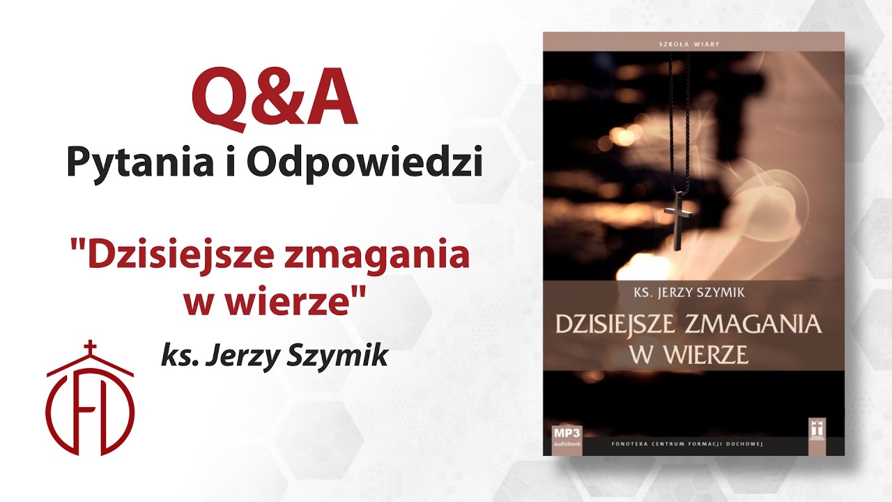Q&A - Dzisiejsze zmagania w wierze - ks. Jerzy Szymik