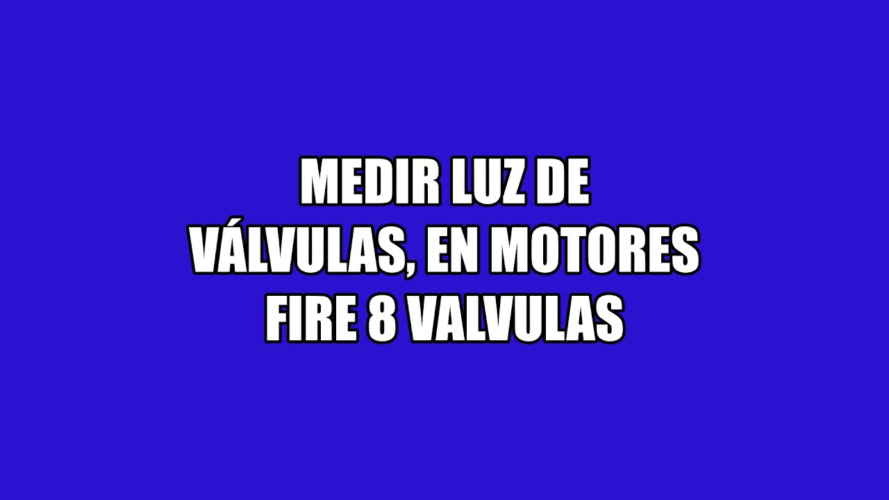 Desarmado y medición de luz de válvulas, en motores Fiat FIRE 8 Válvulas