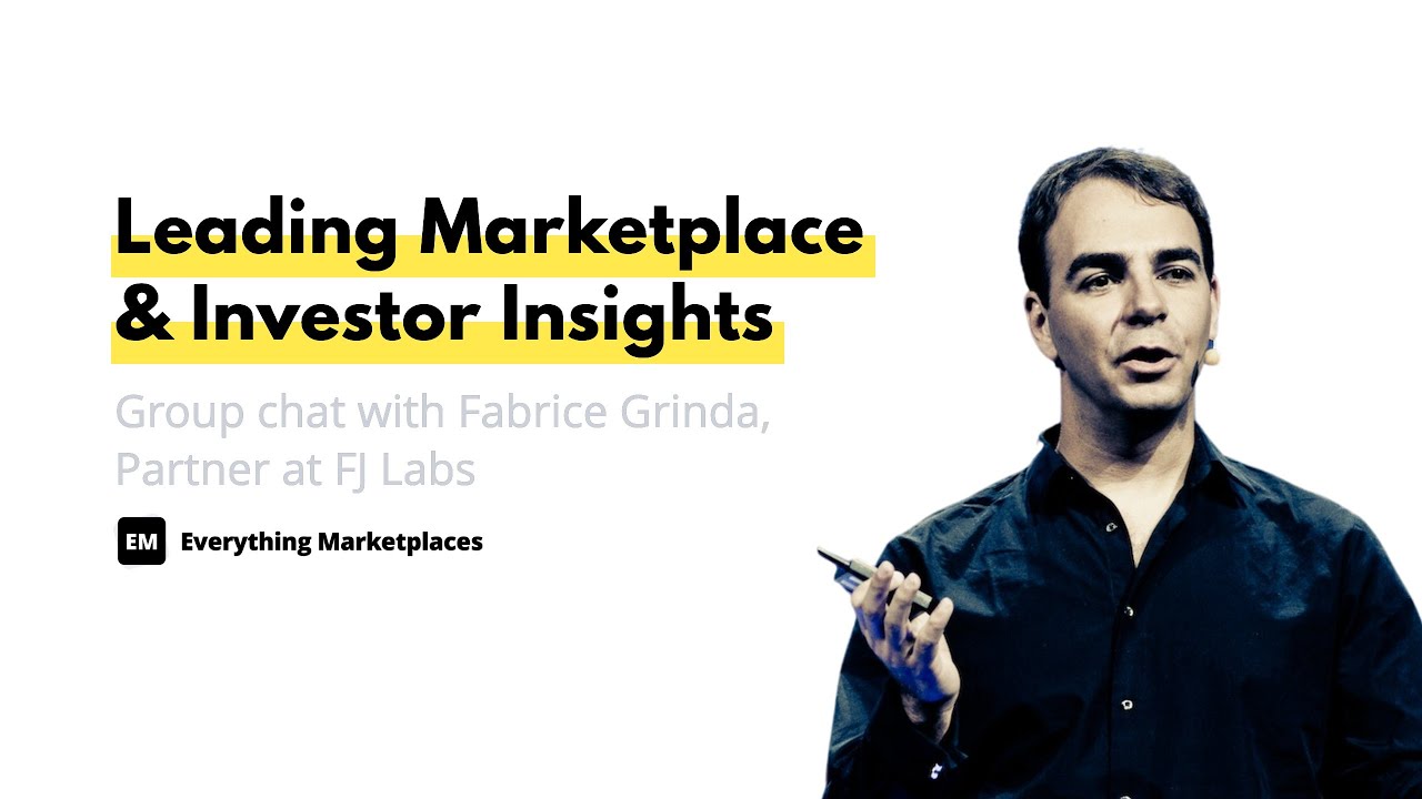EM Group Chat #138: Leading Marketplace & Investor Insights With Fabrice Grinda From FJ Labs