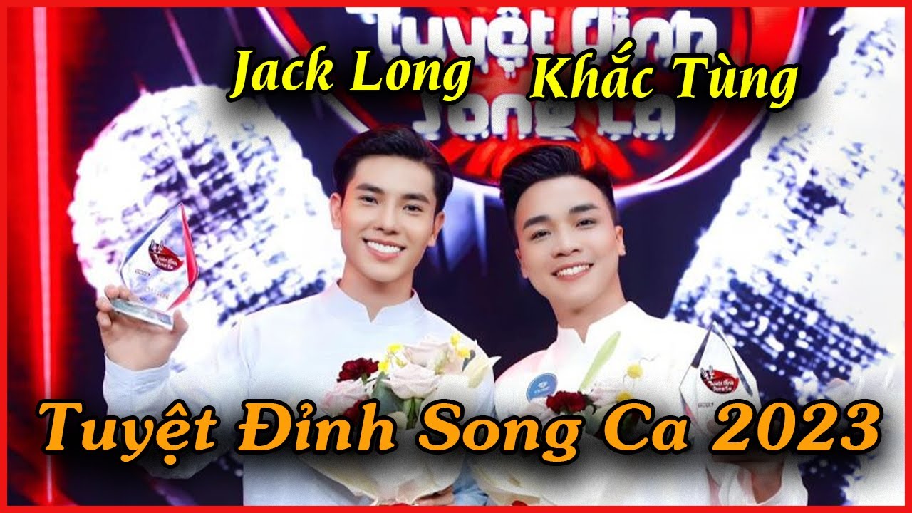 Nhìn Lại Hành Trình Đầy “CẢM XÚC” Tại TUYỆT ĐỈNH SONG CA Của Cặp Đôi KHẮC TÙNG & JACK LONG