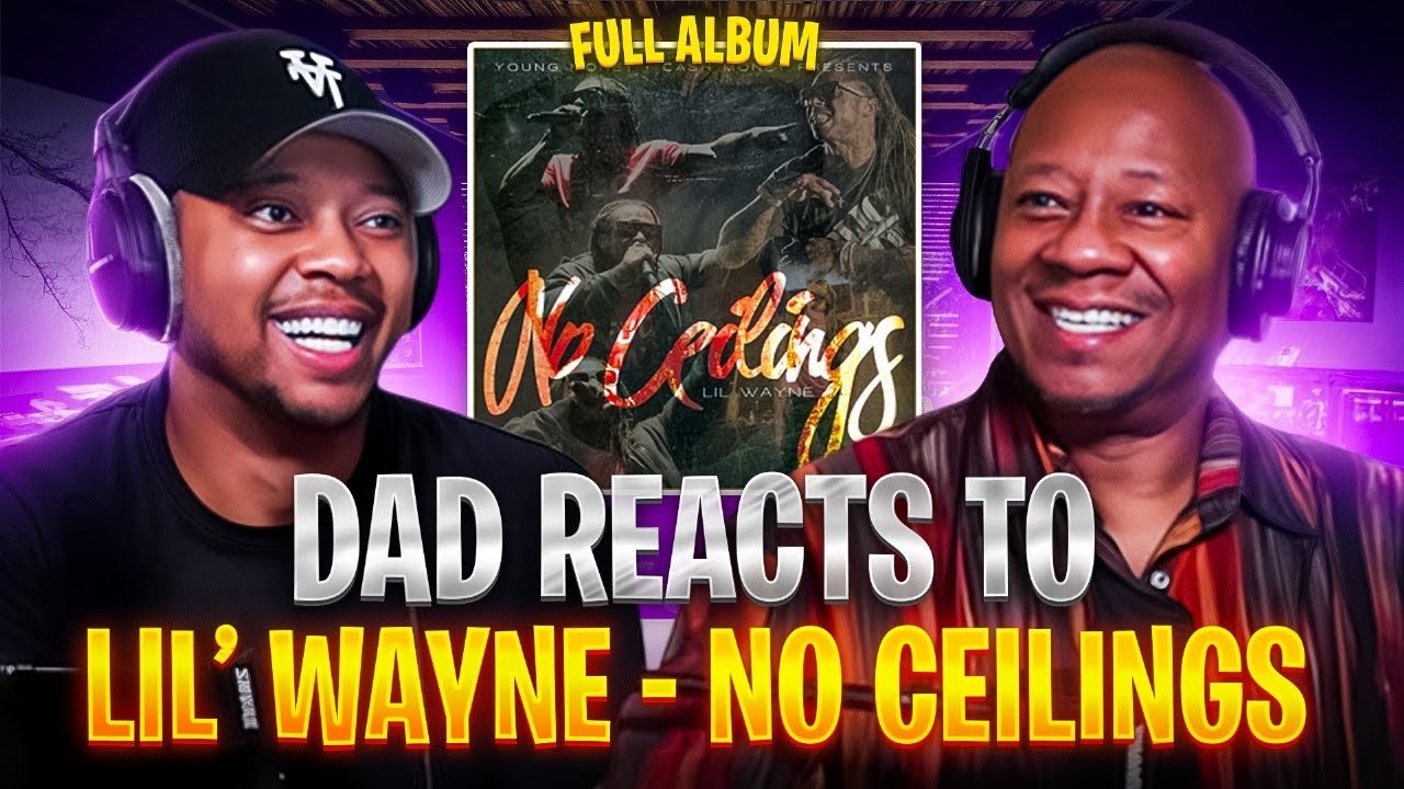 Dad Reacts to Lil’ Wayne - No Ceilings