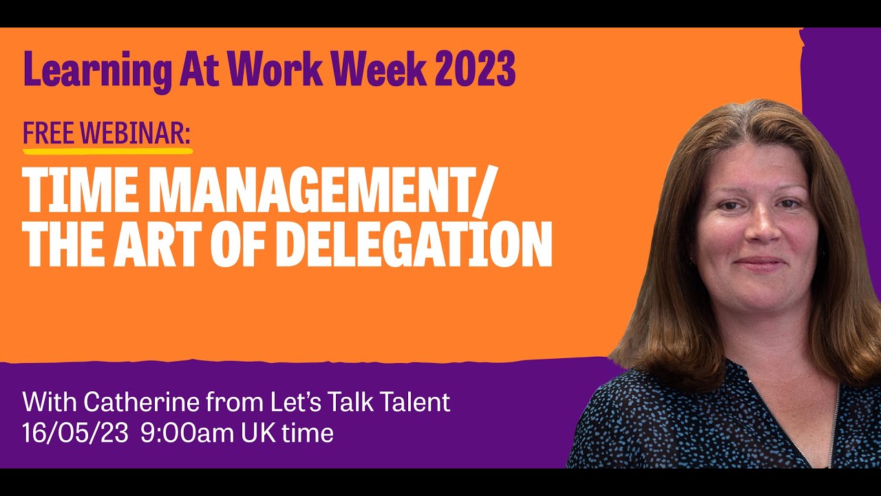 Time Management & Delegation [Webinar Replay] Learning at Work Week 2023