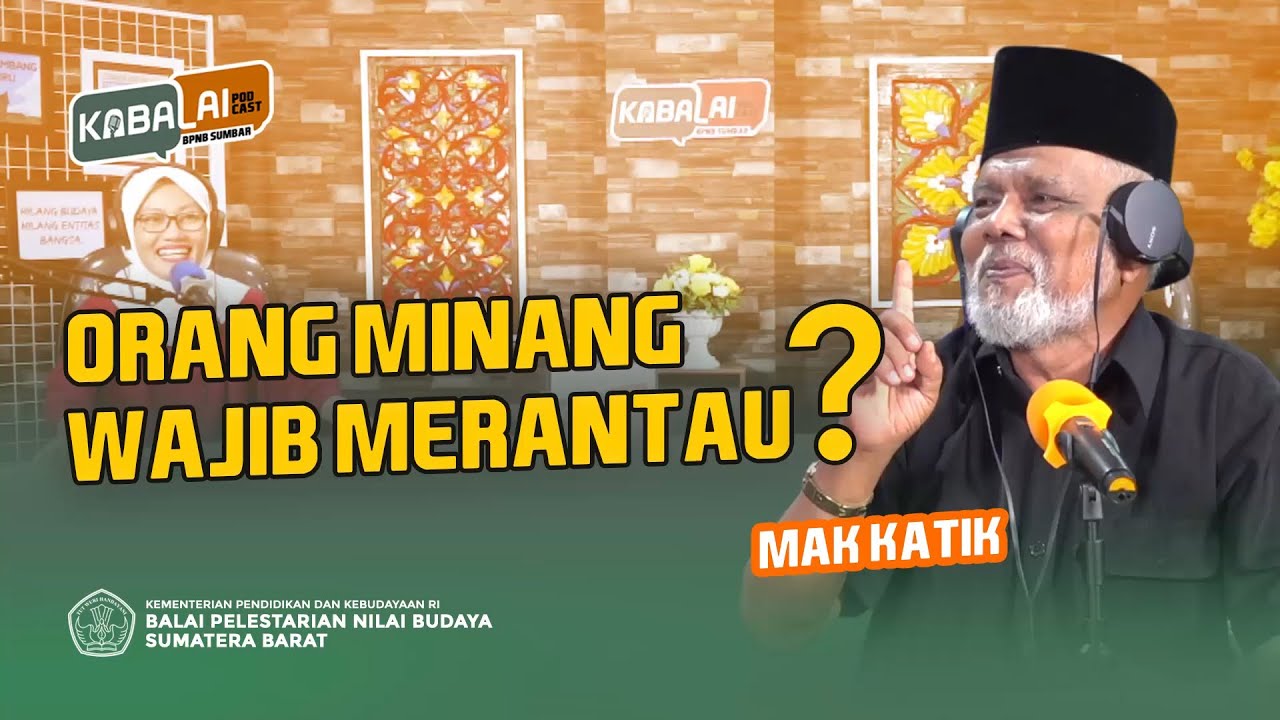 MERANTAU BERSAMA MAK KATIK (MUSRA DAHRIZAL) ||KaBalai Podcast BPNB Sumbar