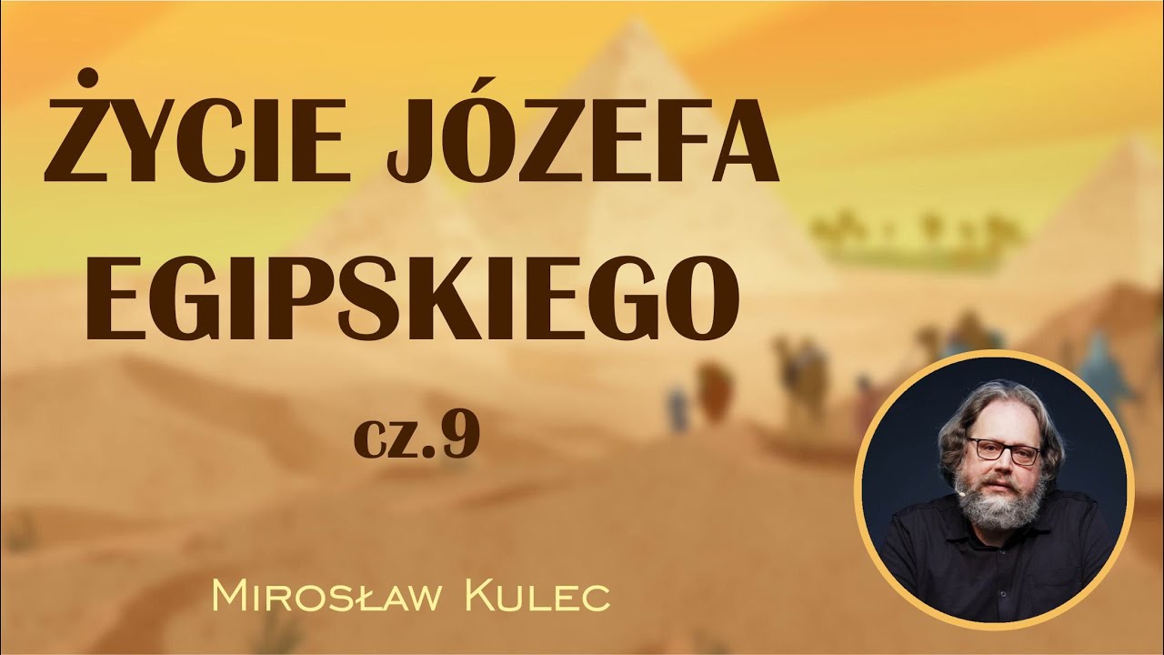 Życie Józefa Egipskiego cz.9 - Mirosław Kulec