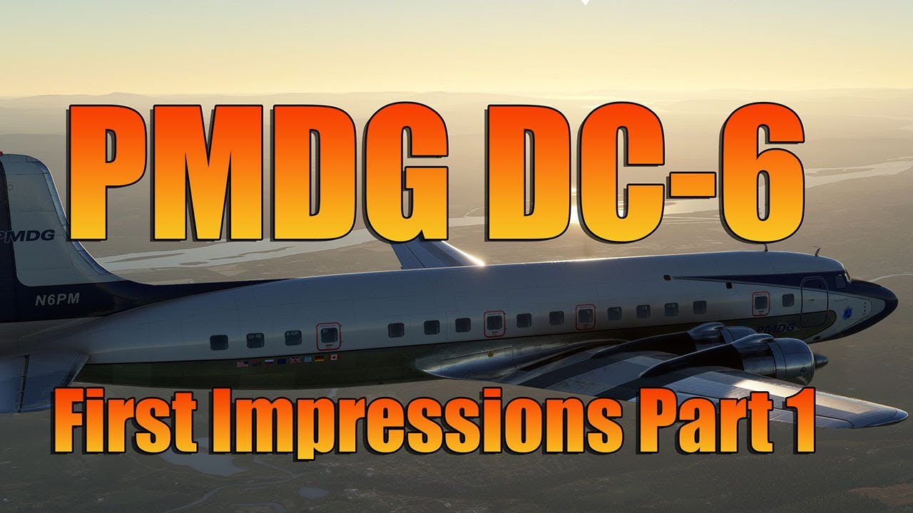 FIRST IMPRESSIONS PART 1 - PMDG DC6 MSFS