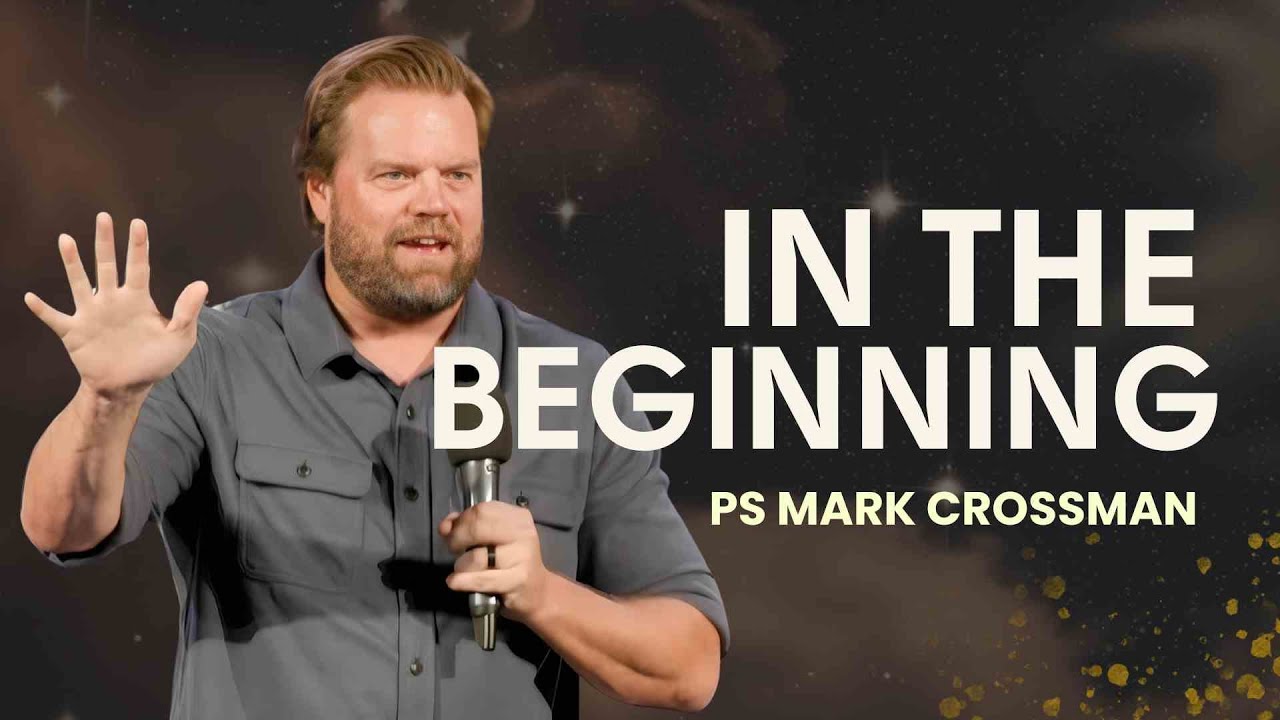In the Beginning | Ps Mark Crossman