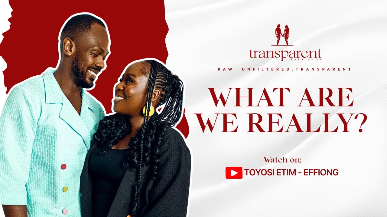 What Are We Really? Toyosi And Daniel Etim Effiong | Transparent Talk Show S1E1