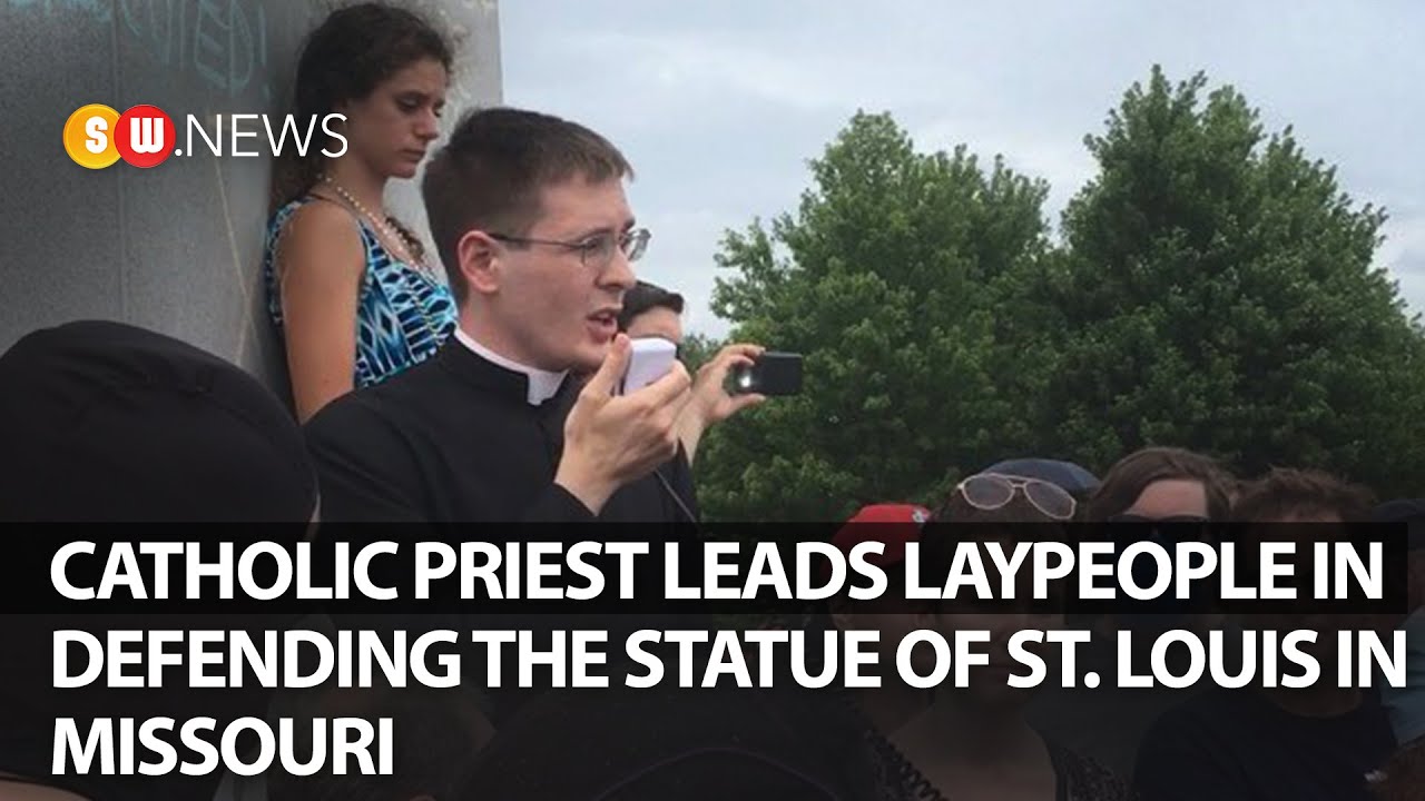 Catholic priest leads laypeople in defending the statue of St. Louis in Missouri | SW NEWS | 131