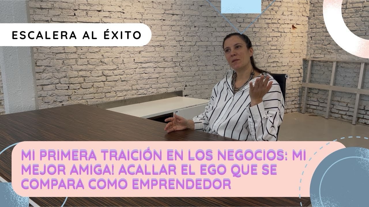 Mi primera traici&oacute;n en los negocios: mi mejor amiga! Acallar el EGO que se compara como emprendedor 