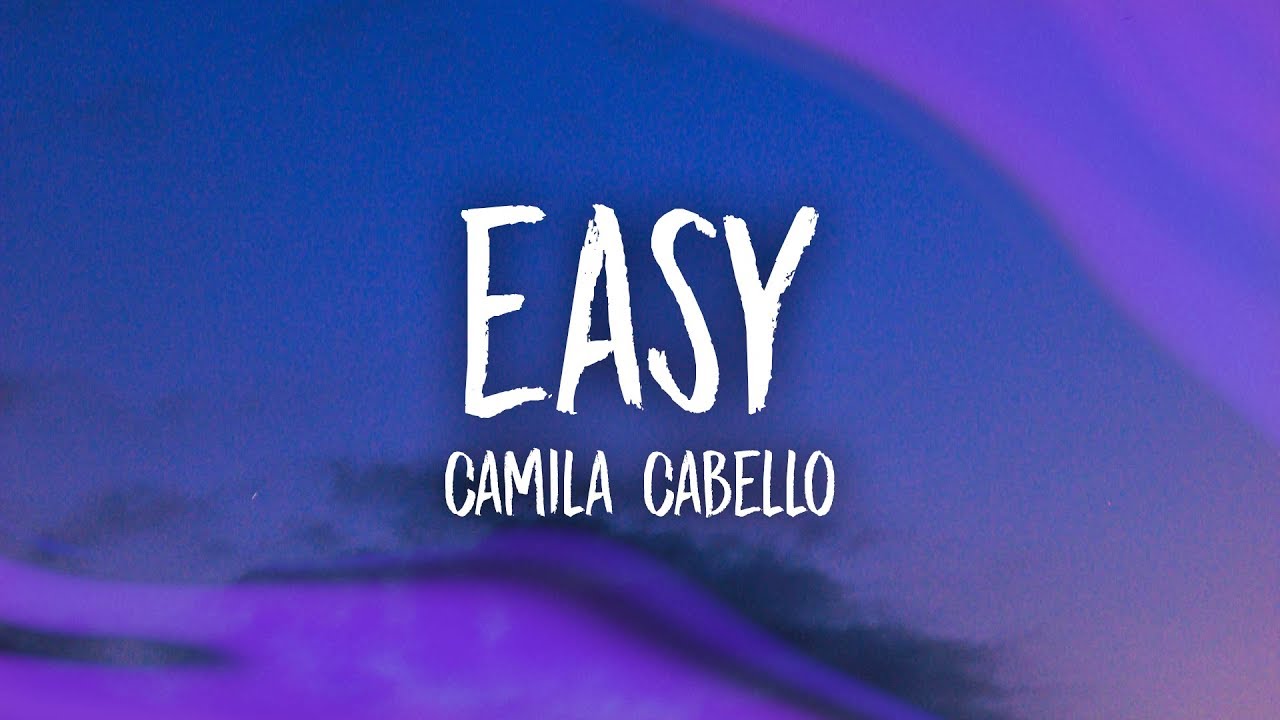 Camila Cabello - Easy (Lyrics)