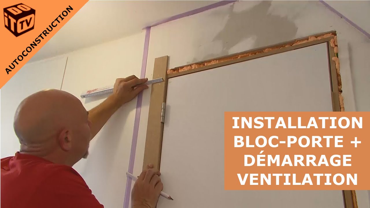 Installation d' une bloc-porte à peindre et démarrage de la ventilation | Autoconstruction