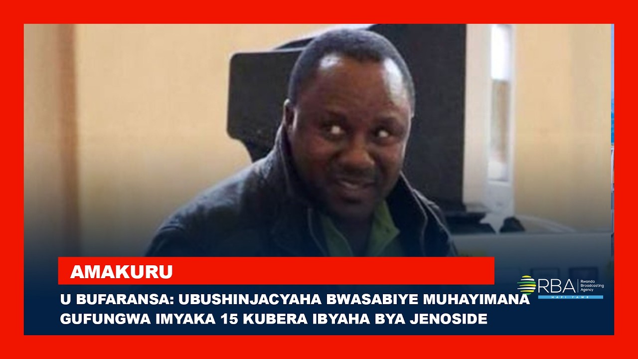 U Bufaransa: Ubushinjacyaha bwasabiye Muhayimana gufungwa imyaka 15 kubera ibyaha bya Jenoside