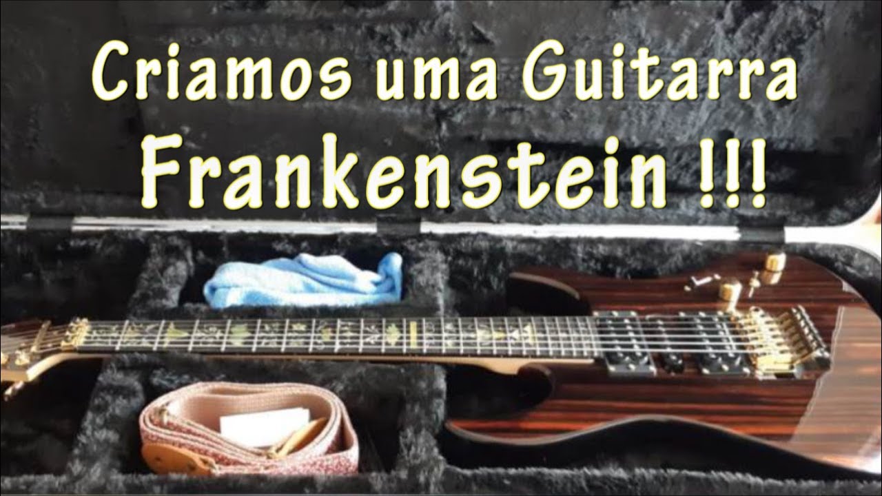 Especial de 50 Mil Inscritos !!! - Montagem/ Customização Guitarra "Frankenstein"  - Luth. Brunelli