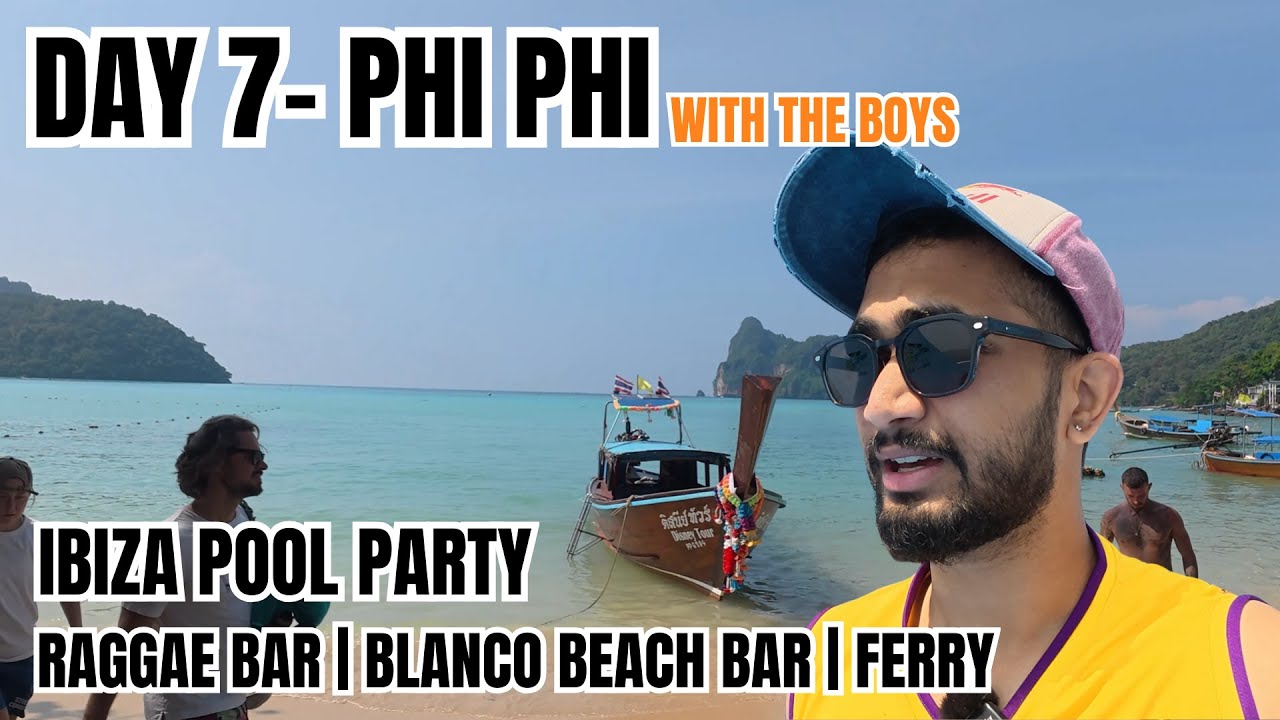 Day 7- Phi Phi Island | Phuket to Phi Phi Ferry | Ibiza Pool Party | Raggae Bar | Boxing