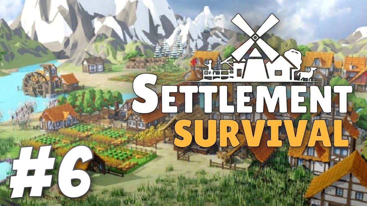 Be Happy, Be Healthy - Settlement Survival (Part 6)